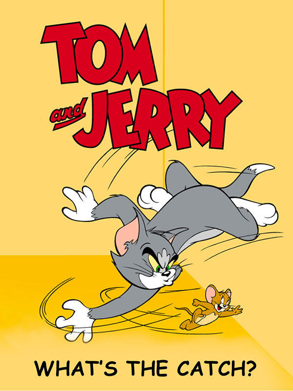 Tom And Jerry - Whats The Catch